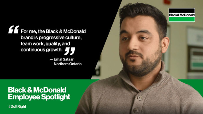 "For me, the Black & McDonald brand is progressive culture, team work, quality, and continuous growth." by Emal Sataar, Northern Ontario. Black & McDonald Employee Spotlight #DoItRight