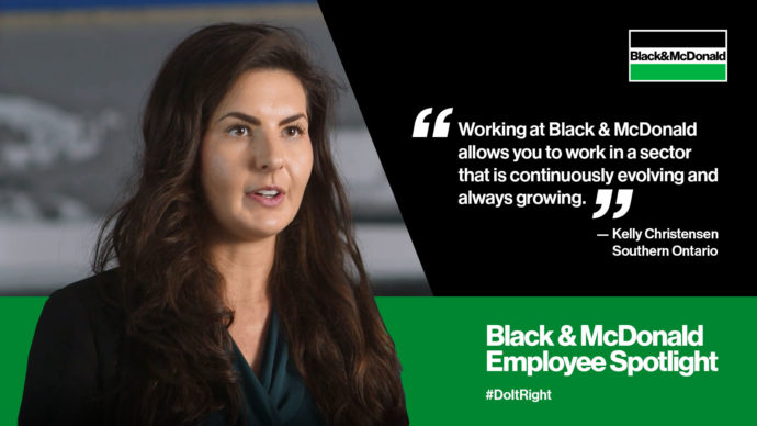 "Working at Black & McDonald allows you to work in a sector that is continuously evolving and always growing." by Kelly Christensen, Southern Ontario. Black & McDonald Employee Spotlight #DoItRight